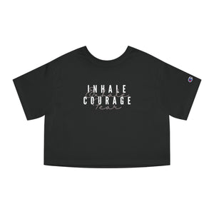 Open image in slideshow, Inhale Courage- Exhale Fear Cropped T-Shirt *Champion Brand*

